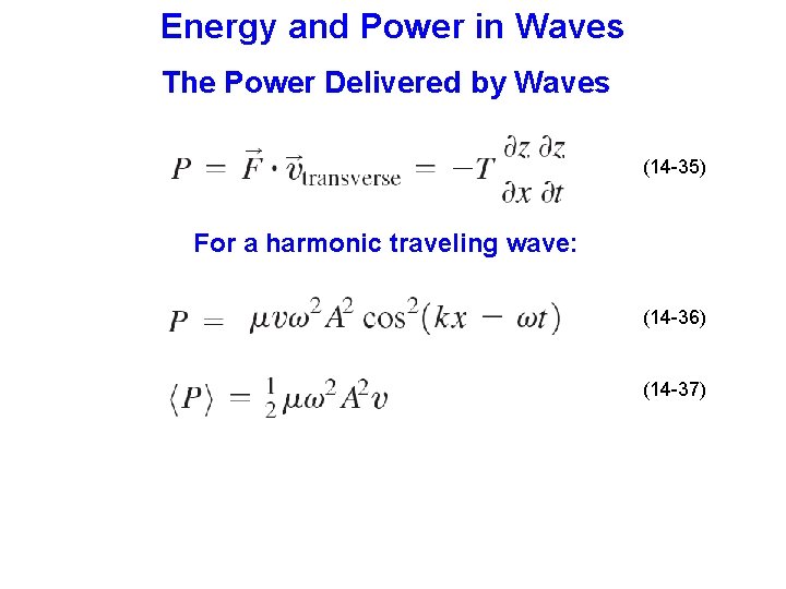 Energy and Power in Waves The Power Delivered by Waves (14 -35) For a