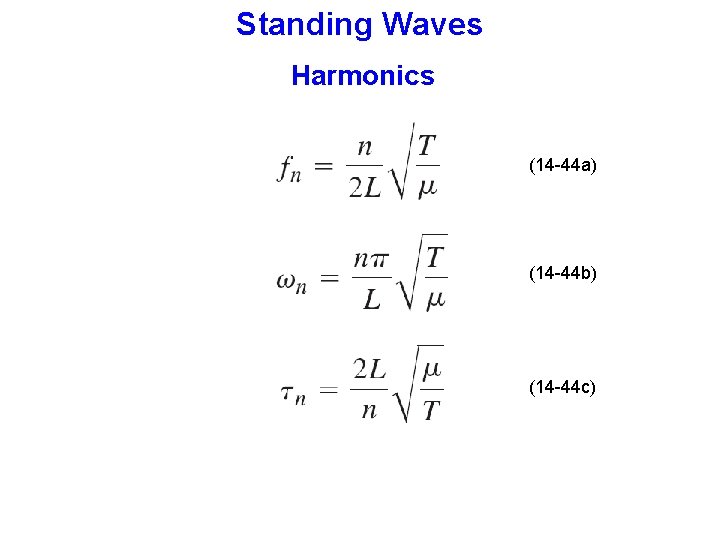 Standing Waves Harmonics (14 -44 a) (14 -44 b) (14 -44 c) 