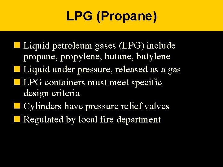 LPG (Propane) n Liquid petroleum gases (LPG) include propane, propylene, butane, butylene n Liquid