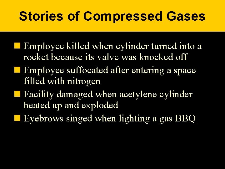 Stories of Compressed Gases n Employee killed when cylinder turned into a rocket because