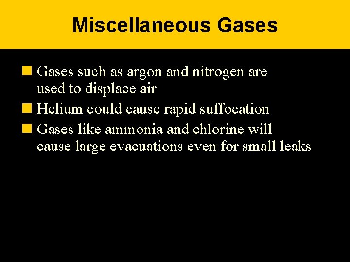 Miscellaneous Gases n Gases such as argon and nitrogen are used to displace air