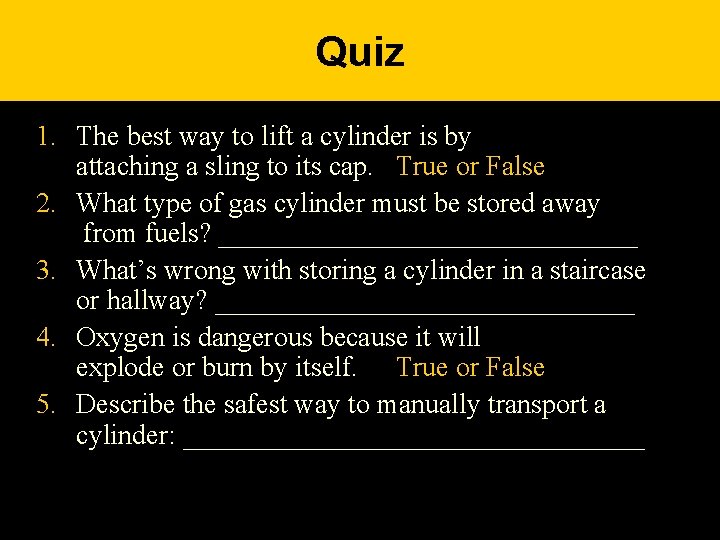 Quiz 1. The best way to lift a cylinder is by attaching a sling