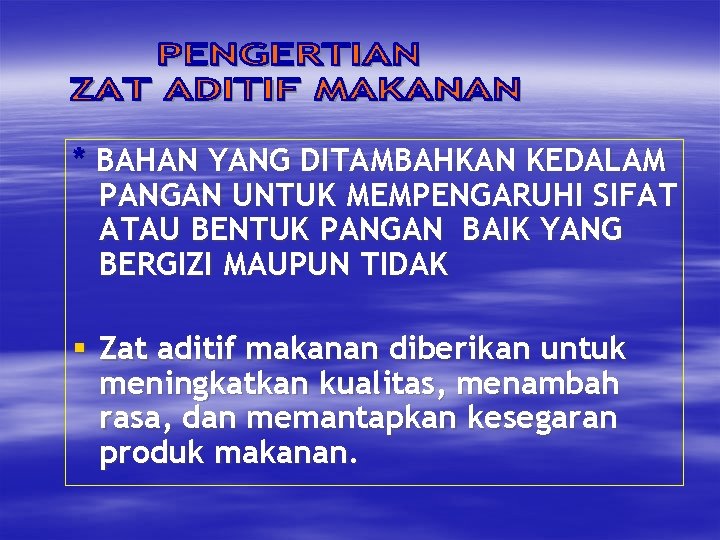 * BAHAN YANG DITAMBAHKAN KEDALAM PANGAN UNTUK MEMPENGARUHI SIFAT ATAU BENTUK PANGAN BAIK YANG