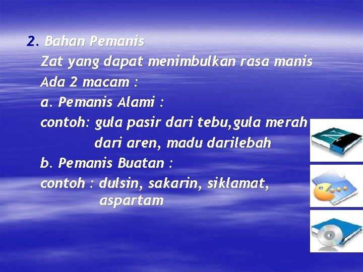 2. Bahan Pemanis Zat yang dapat menimbulkan rasa manis Ada 2 macam : a.