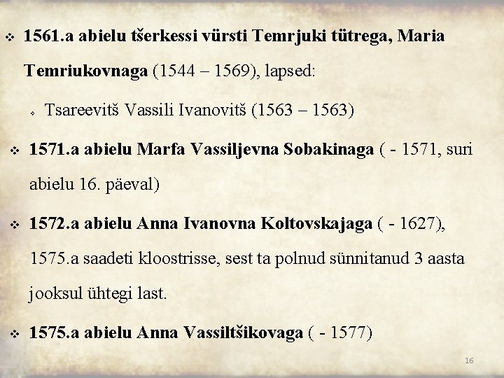 v 1561. a abielu tšerkessi vürsti Temrjuki tütrega, Maria Temriukovnaga (1544 – 1569), lapsed: