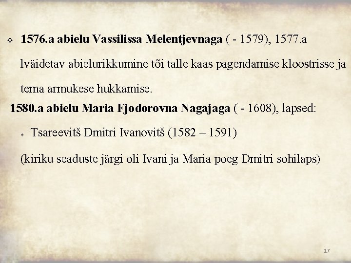 v 1576. a abielu Vassilissa Melentjevnaga ( 1579), 1577. a lväidetav abielurikkumine tõi talle