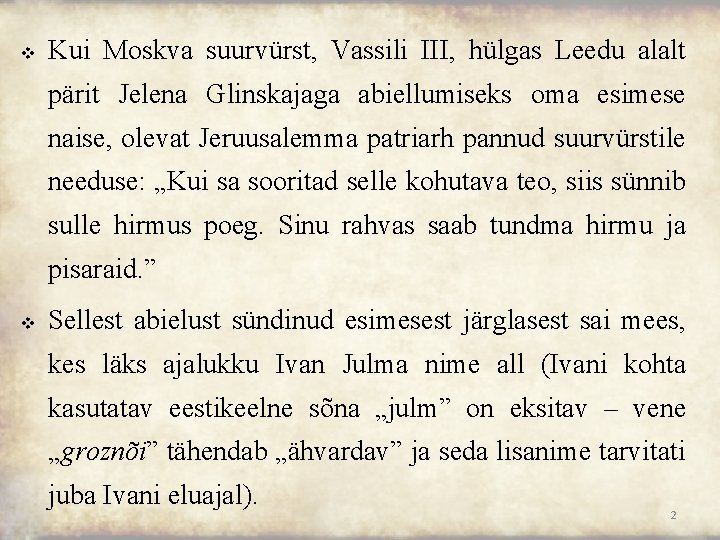 v Kui Moskva suurvürst, Vassili III, hülgas Leedu alalt pärit Jelena Glinskajaga abiellumiseks oma