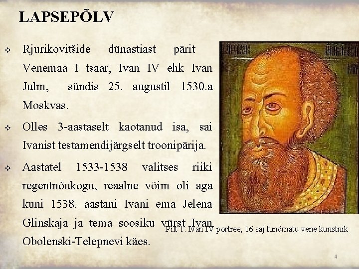 LAPSEPÕLV v Rjurikovitšide dünastiast pärit Venemaa I tsaar, Ivan IV ehk Ivan Julm, sündis