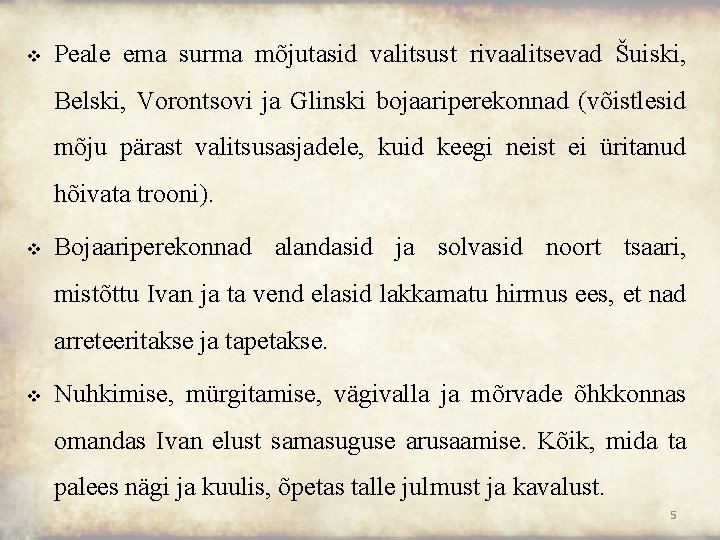 v Peale ema surma mõjutasid valitsust rivaalitsevad Šuiski, Belski, Vorontsovi ja Glinski bojaariperekonnad (võistlesid