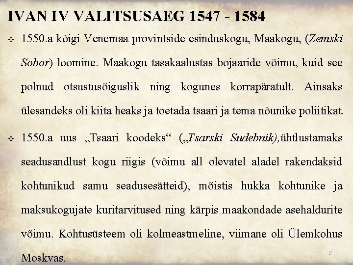 IVAN IV VALITSUSAEG 1547 - 1584 v 1550. a kõigi Venemaa provintside esinduskogu, Maakogu,