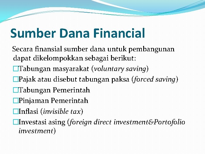 Sumber Dana Financial Secara finansial sumber dana untuk pembangunan dapat dikelompokkan sebagai berikut: �Tabungan