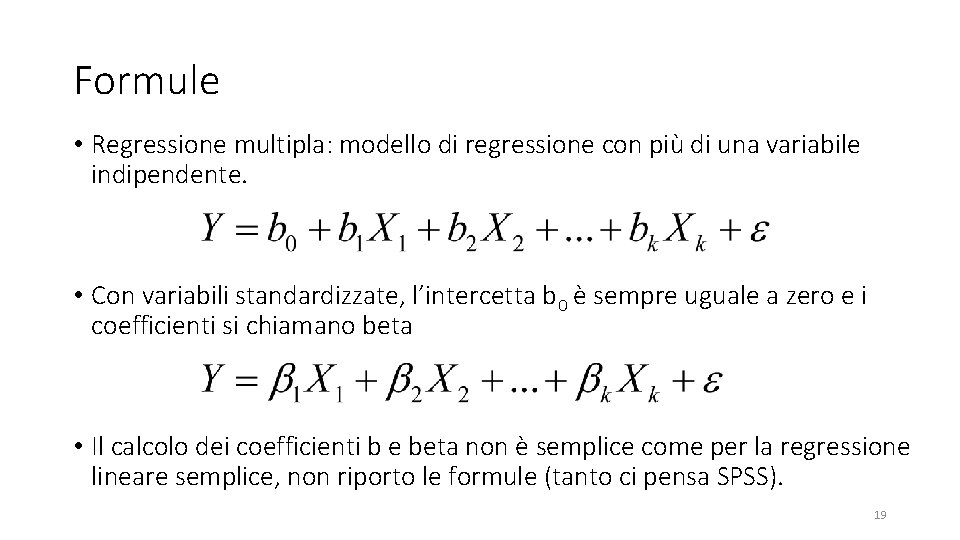 Formule • Regressione multipla: modello di regressione con più di una variabile indipendente. •