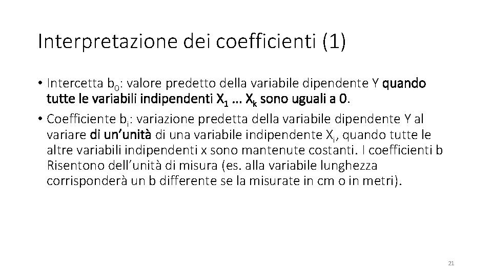 Interpretazione dei coefficienti (1) • Intercetta b 0: valore predetto della variabile dipendente Y