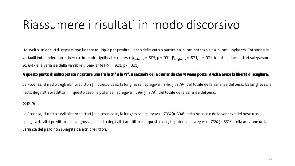 Riassumere i risultati in modo discorsivo Ho svolto un’analisi di regressione lineare multipla per