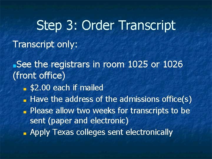 Step 3: Order Transcript only: ■See the registrars in room 1025 or 1026 (front
