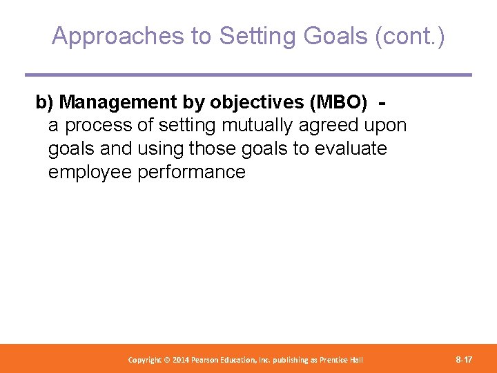 Approaches to Setting Goals (cont. ) b) Management by objectives (MBO) a process of