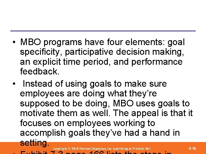  • MBO programs have four elements: goal specificity, participative decision making, an explicit