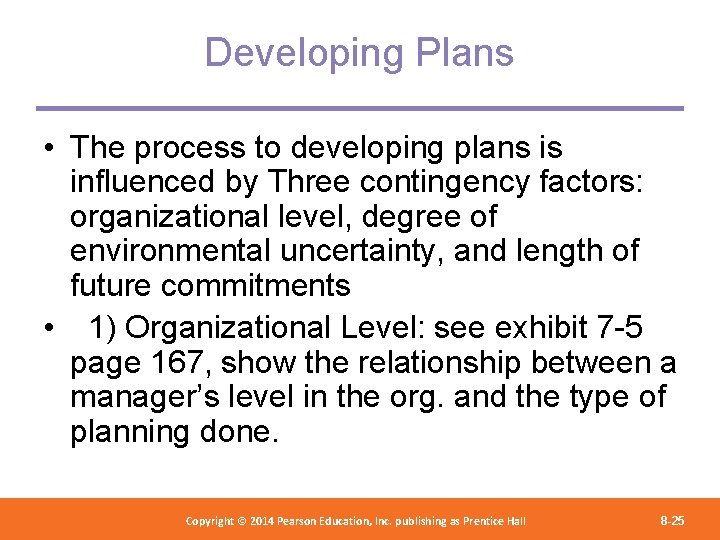 Developing Plans • The process to developing plans is influenced by Three contingency factors: