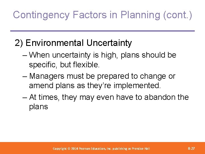 Contingency Factors in Planning (cont. ) 2) Environmental Uncertainty – When uncertainty is high,