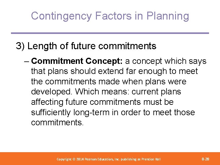 Contingency Factors in Planning 3) Length of future commitments – Commitment Concept: a concept