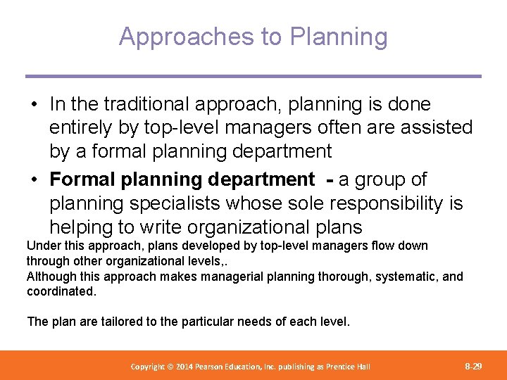 Approaches to Planning • In the traditional approach, planning is done entirely by top-level