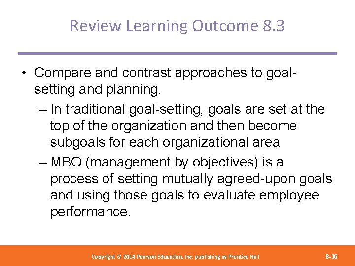 Review Learning Outcome 8. 3 • Compare and contrast approaches to goalsetting and planning.