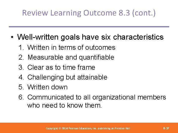 Review Learning Outcome 8. 3 (cont. ) • Well-written goals have six characteristics 1.