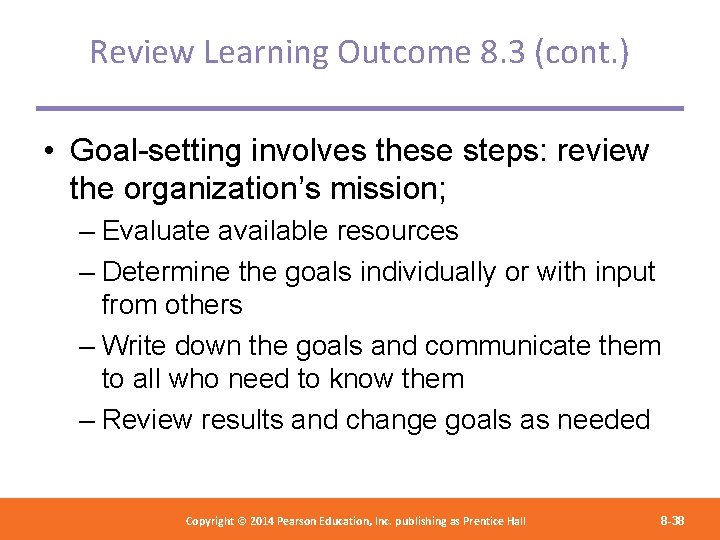 Review Learning Outcome 8. 3 (cont. ) • Goal-setting involves these steps: review the