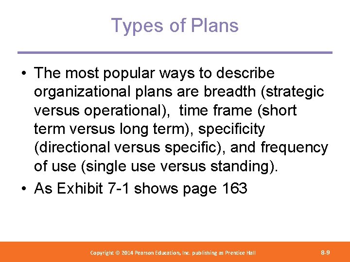 Types of Plans • The most popular ways to describe organizational plans are breadth
