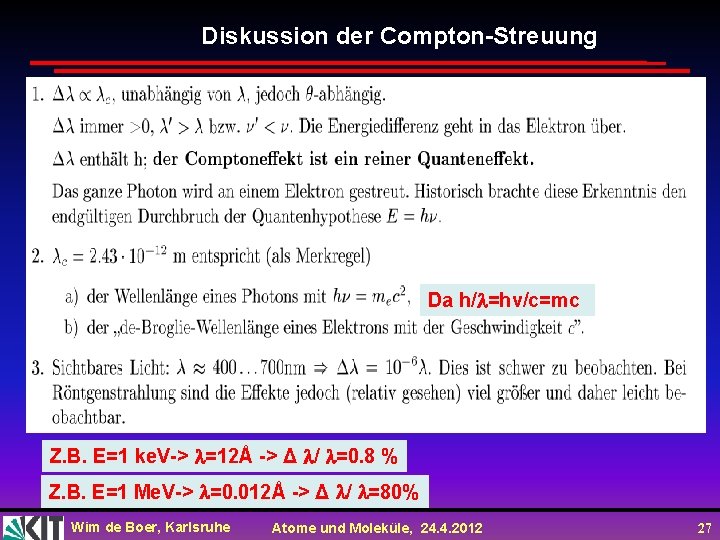 Diskussion der Compton-Streuung Da h/ =hv/c=mc Z. B. E=1 ke. V-> =12Å -> Δ Diskussion der Compton-Streuung Da h/ =hv/c=mc Z. B. E=1 ke. V-> =12Å -> Δ