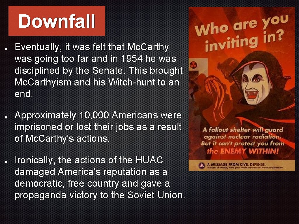 Downfall Eventually, it was felt that Mc. Carthy was going too far and in