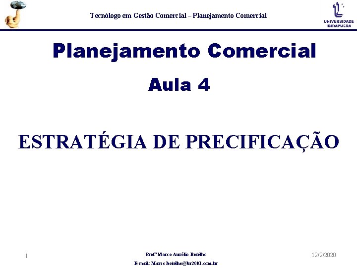Tecnólogo em Gestão Comercial – Planejamento Comercial Aula 4 ESTRATÉGIA DE PRECIFICAÇÃO 1 Profª