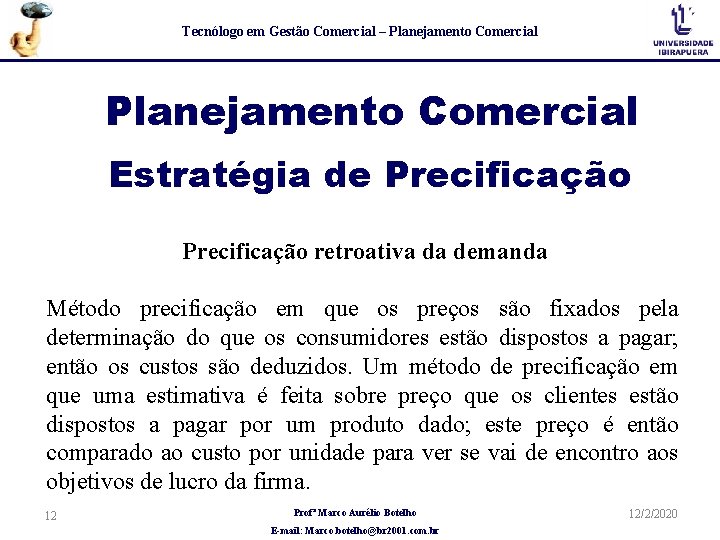 Tecnólogo em Gestão Comercial – Planejamento Comercial Estratégia de Precificação retroativa da demanda Método