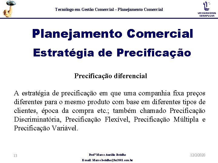 Tecnólogo em Gestão Comercial – Planejamento Comercial Estratégia de Precificação diferencial A estratégia de