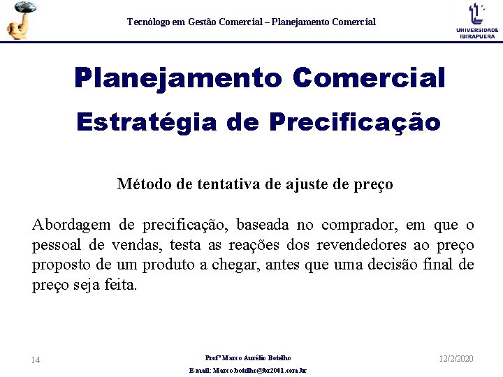 Tecnólogo em Gestão Comercial – Planejamento Comercial Estratégia de Precificação Método de tentativa de
