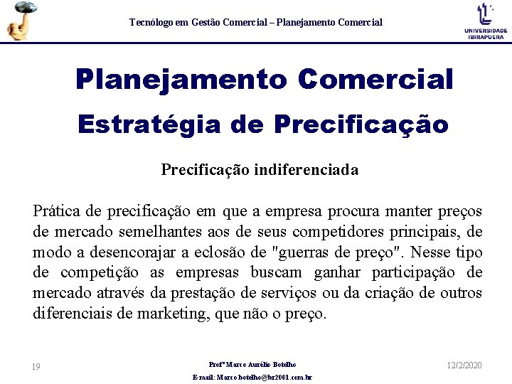 Tecnólogo em Gestão Comercial – Planejamento Comercial Estratégia de Precificação indiferenciada Prática de precificação