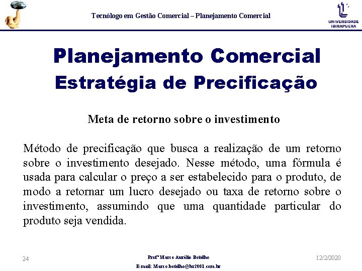 Tecnólogo em Gestão Comercial – Planejamento Comercial Estratégia de Precificação Meta de retorno sobre