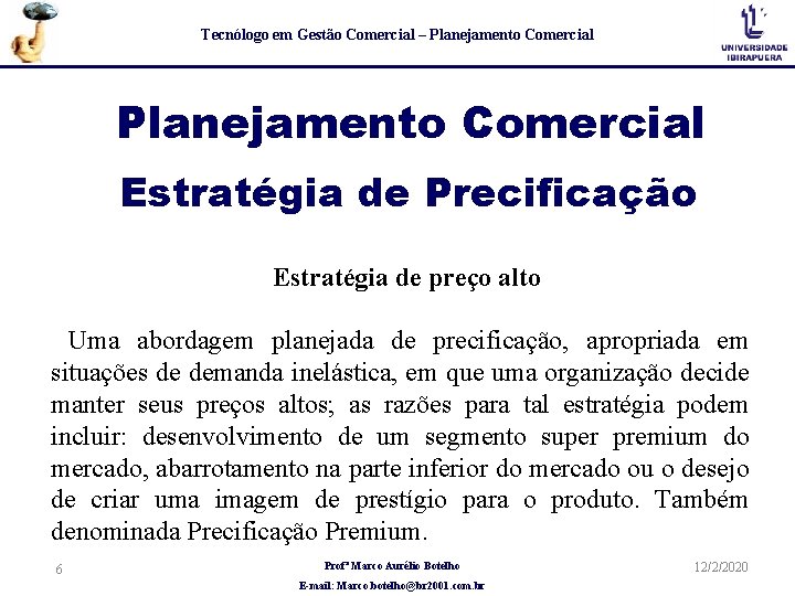 Tecnólogo em Gestão Comercial – Planejamento Comercial Estratégia de Precificação Estratégia de preço alto