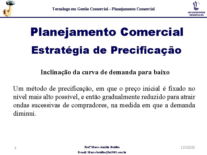 Tecnólogo em Gestão Comercial – Planejamento Comercial Estratégia de Precificação Inclinação da curva de