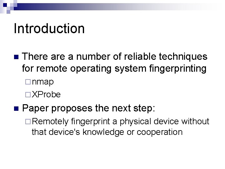 Introduction n There a number of reliable techniques for remote operating system fingerprinting ¨