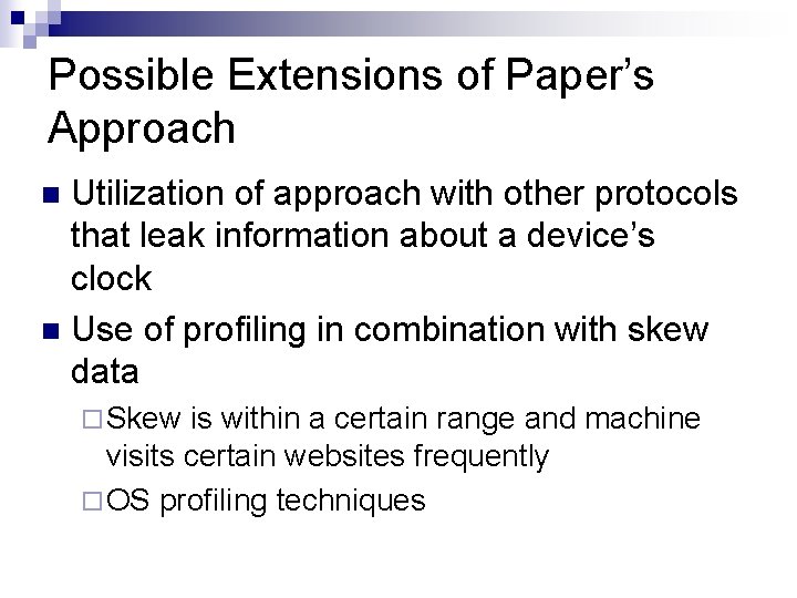 Possible Extensions of Paper’s Approach Utilization of approach with other protocols that leak information