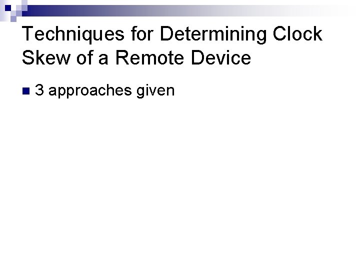 Techniques for Determining Clock Skew of a Remote Device n 3 approaches given 