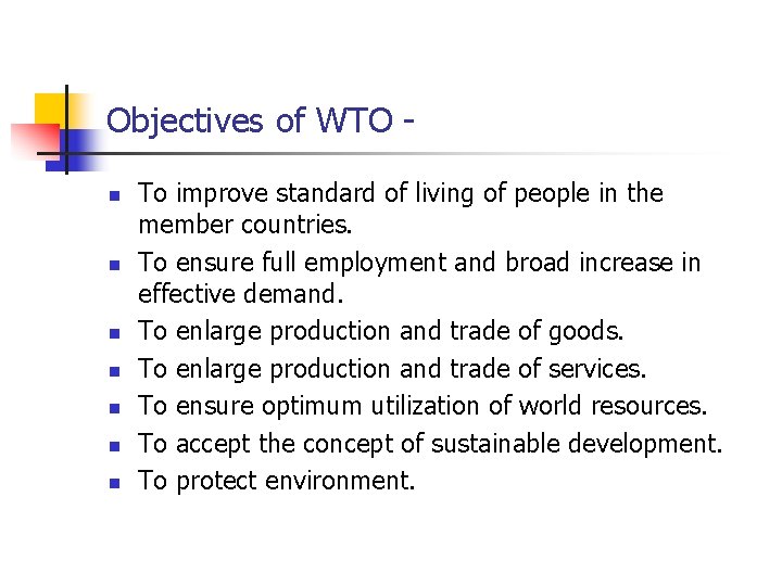 Objectives of WTO n n n n To improve standard of living of people