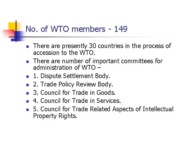 No. of WTO members - 149 n n n n There are presently 30