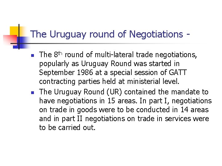 The Uruguay round of Negotiations n n The 8 th round of multi-lateral trade