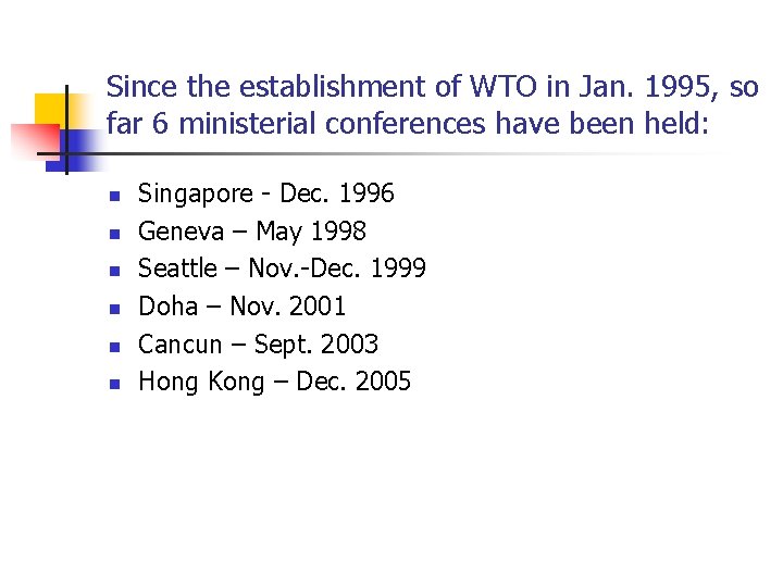 Since the establishment of WTO in Jan. 1995, so far 6 ministerial conferences have