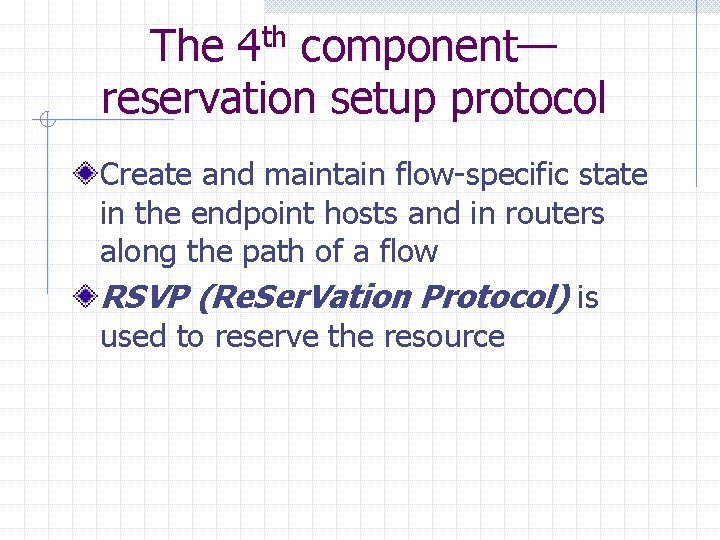 th 4 The component— reservation setup protocol Create and maintain flow-specific state in the th 4 The component— reservation setup protocol Create and maintain flow-specific state in the