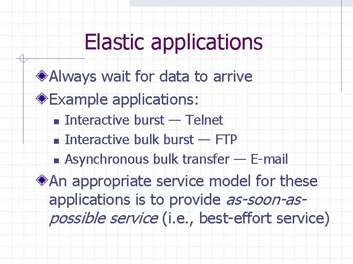 Elastic applications Always wait for data to arrive Example applications: n n n Interactive Elastic applications Always wait for data to arrive Example applications: n n n Interactive