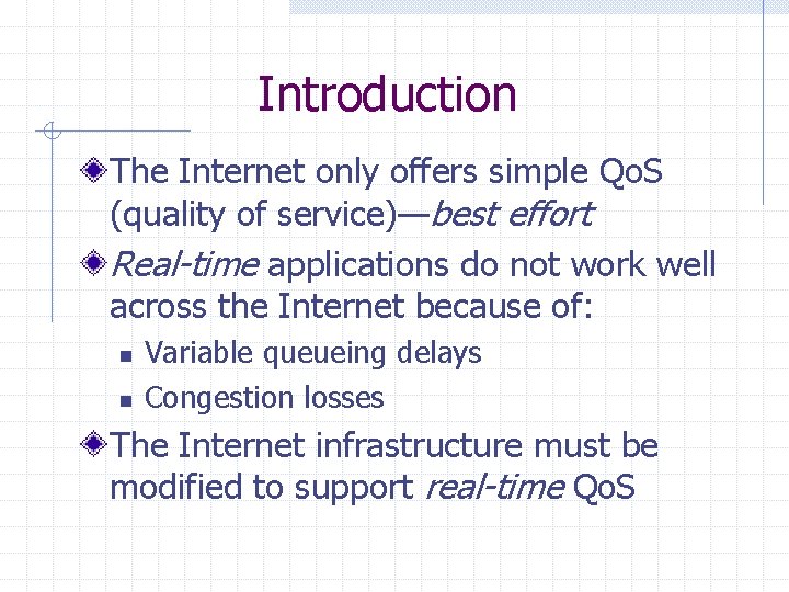 Introduction The Internet only offers simple Qo. S (quality of service)—best effort Real-time applications Introduction The Internet only offers simple Qo. S (quality of service)—best effort Real-time applications