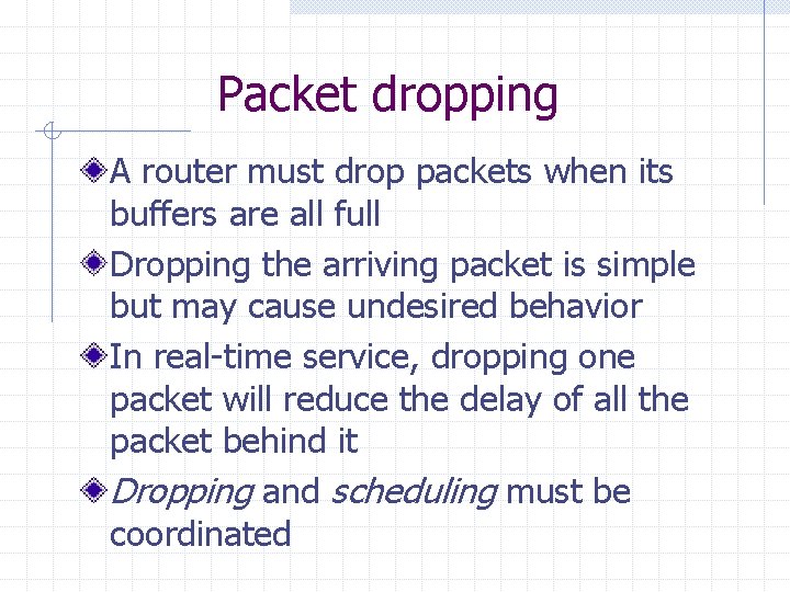 Packet dropping A router must drop packets when its buffers are all full Dropping Packet dropping A router must drop packets when its buffers are all full Dropping